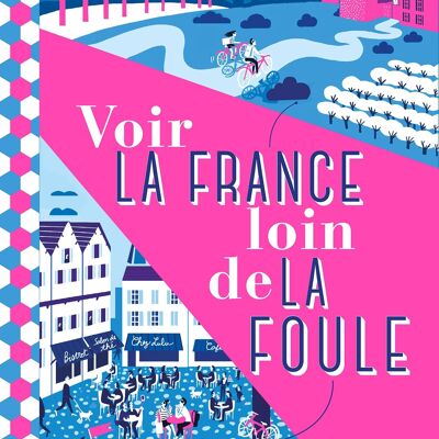 LIBRO - Vedere la Francia lontano dalla folla - Collezione Voir la France