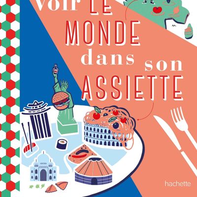BOOK - See the world on your plate - Collection Voir la France