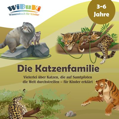 Livre de connaissances "WiBuKi" pour enfants : La famille des chats : Plein de choses sur les chats qui parcourent le monde sur des pattes de velours - livre à lire à voix haute aux enfants à partir de 3 ans