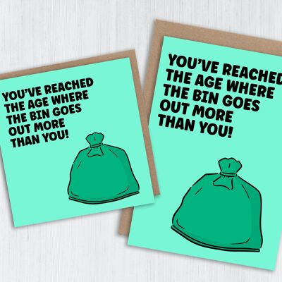 Funny birthday card: The bin goes out more than you