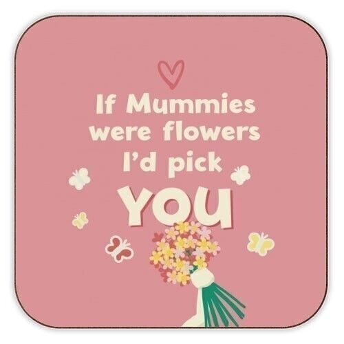 Coasters 'For Mum: if Mummies were flowe