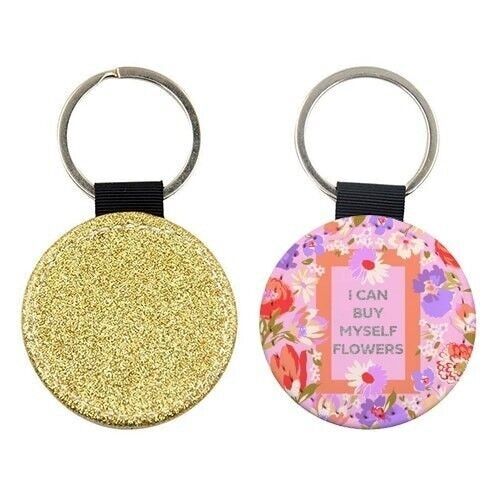 Keyrings 'I CAN BUY MYSELF FLOWERS'