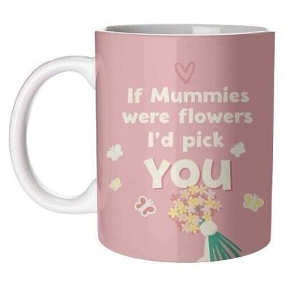 Mugs 'For Mum: if Mummies were flowers'