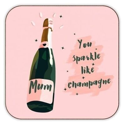 Dessous de verre 'Mum You Sparkle Like Champagne