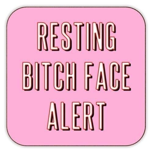 Coasters 'Resting Bitch Face Alert'
