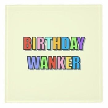 Dessous de verre 'Birthday Wanker (Typographic)' 5