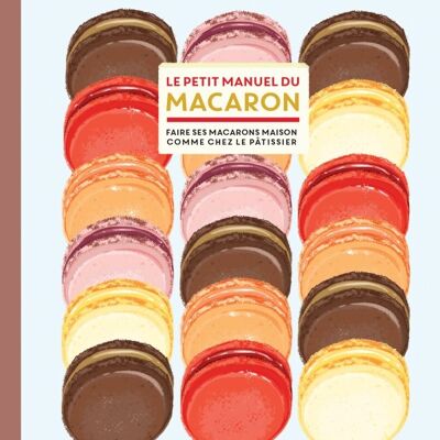 Le petit manuel du macaron