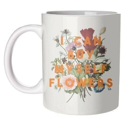Mugs 'I Can Buy Myself Flowers'.