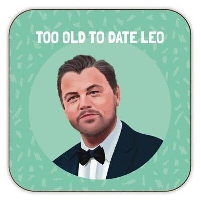 Posavasos 'Demasiado viejo para salir con Leo'