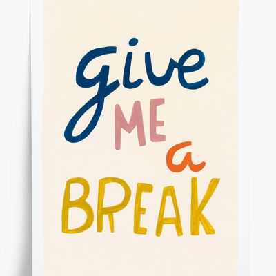 Affiche illustrée Give me a break - format A4 21x29,7cm