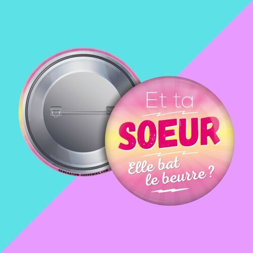 Badge - Et ta soeur elle bat le beurre ?