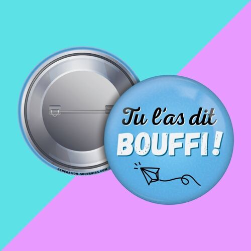 Badge - Tu l'as dit Bouffi
