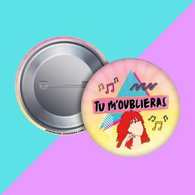 Badge - Tu m'oublieras