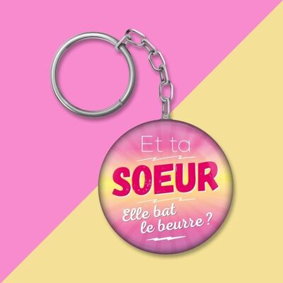 Porte-clés - Et ta soeur elle bat le beurre ?