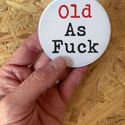 Old As Fuck Funny Badge
