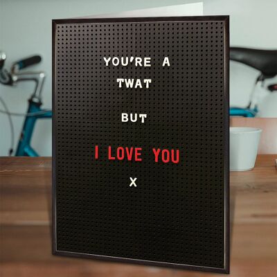 You''re A Twat Rude Funny Valentines Card