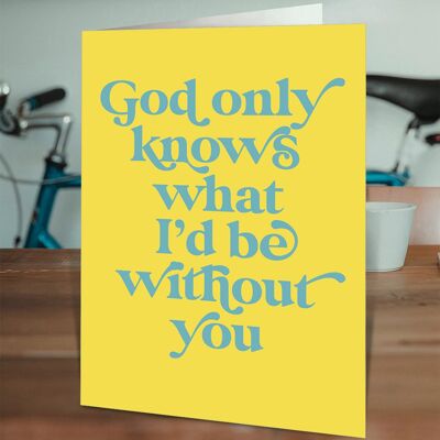 God Only Knows Birthday Card