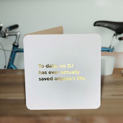 No DJ Has Saved Life Funny Birthday Card