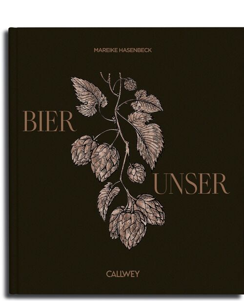 Bier Unser. Alles Wissenswerte zum Thema Bier. Craftbier. Mit Originalrezepten zum Nachbrauen