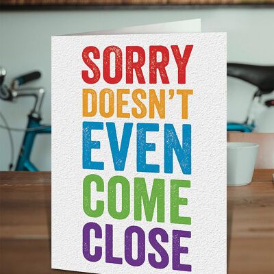 Sorry Doesn't Come Close Card