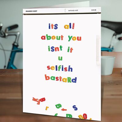 Selfish Bastard Rude Birthday Card