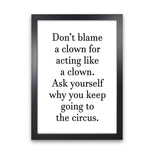 Don'T Blame A Clown  Art Print by Pixy Paper