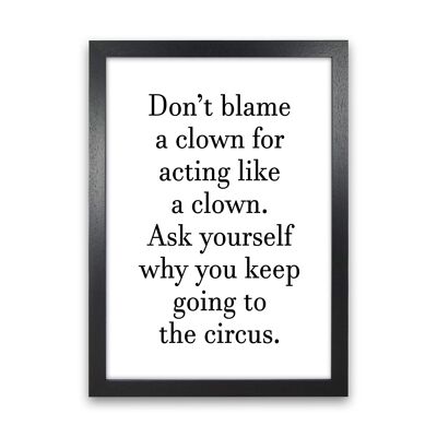 Don't Blame A Clown Art Print par Pixy Paper