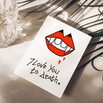 “I LOVE YOU TO DEATH” - Love. / Valentine's / Engagement / Wedding Card 2