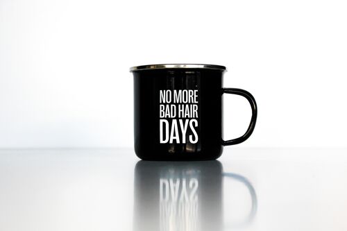 NO MORE BAD HAIR DAYS - Emaille Tasse