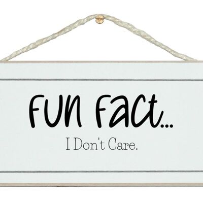 Fun fact, I don't care. sign