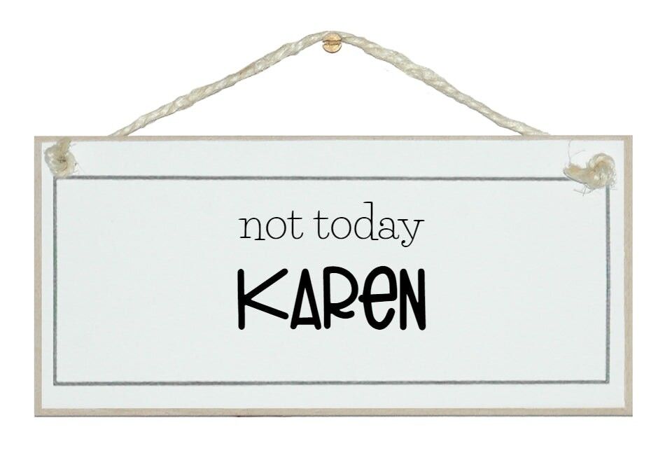 Nicht heute Karen ... Zeichen