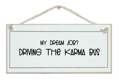 Dream job, Driving the Karma Bus. sign