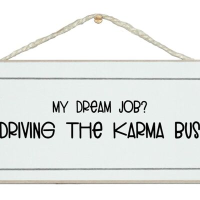 Lavoro da sogno, Guidare il Karma Bus. cartello