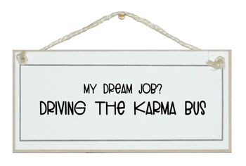 Job de rêve, Conduire le Karma Bus. signe