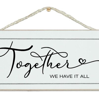Together we have it all. sign