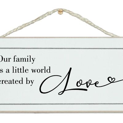 Family a little world created by love. 2023 sign