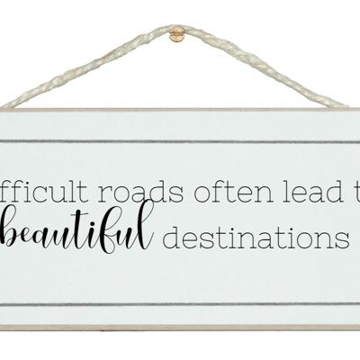 Difficult roads, beautiful destinations