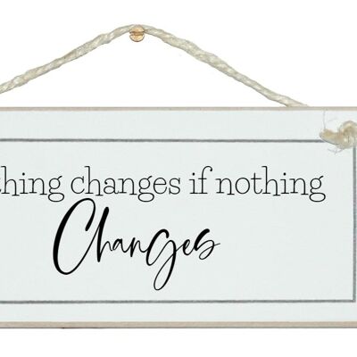 Nichts ändert sich, wenn sich nichts ändert
