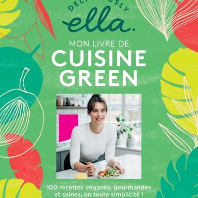 Deliciously Ella : mon livre de cuisine green