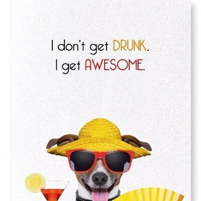 NOT DRUNK, JUST AWESOME Art Print