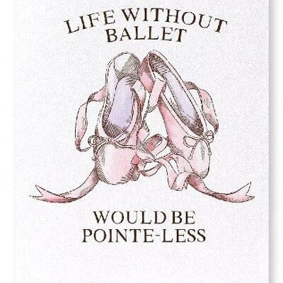 LIFE WITHOUT BALLET Art Print