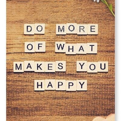 DO WHAT MAKES YOU HAPPY Art Print