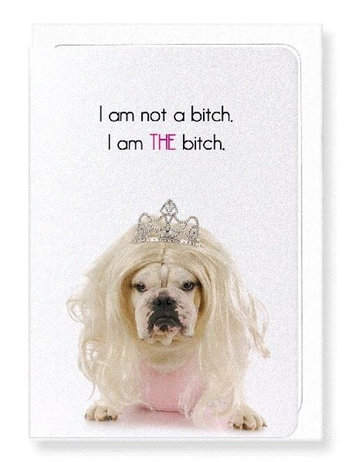 I AM THE BITCH Greeting Card