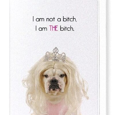 I AM THE BITCH Greeting Card