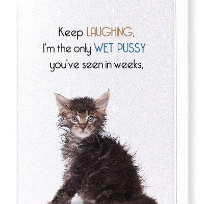 WET PUSSY Greeting Card