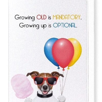 GROWING UP IS OPTIONAL Greeting Card
