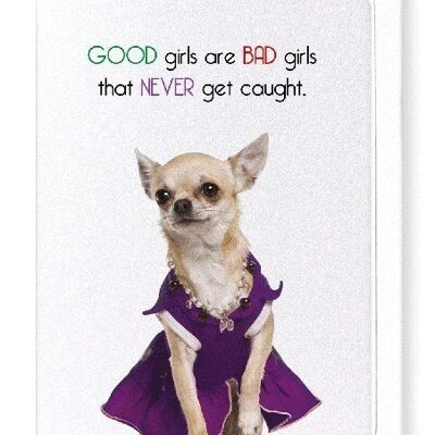 GOOD GIRLS NEVER GET CAUGHT Greeting Card