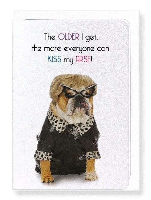 OLDER I GET Greeting Card