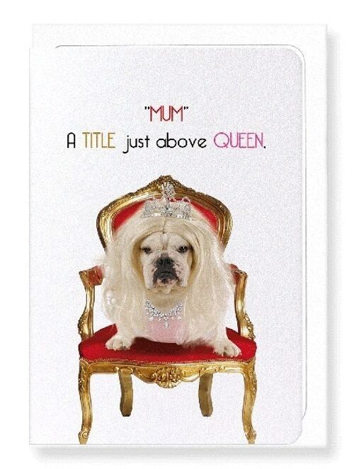 MUM ABOVE ALL QUEENS Greeting Card