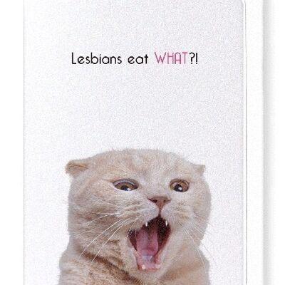 LESBIANS EAT WHAT?! Greeting Card